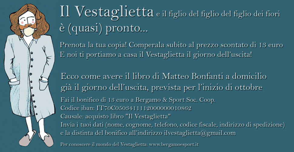 La genesi del Vestaglietta. Il nostro personale grazie ai nostri splendidi lettori (e ora forza grande Atalanta contro la Lazio di Lotito…)