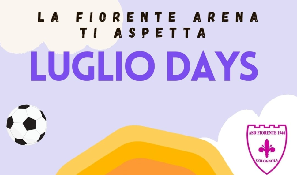 Luglio Days alla Fiorente Arena per le annate 2004-2015
