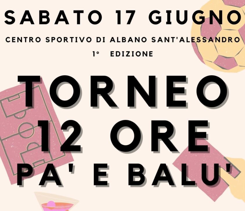 Albano S Alessandro, Torneo 12 ore PA’ E BALU’