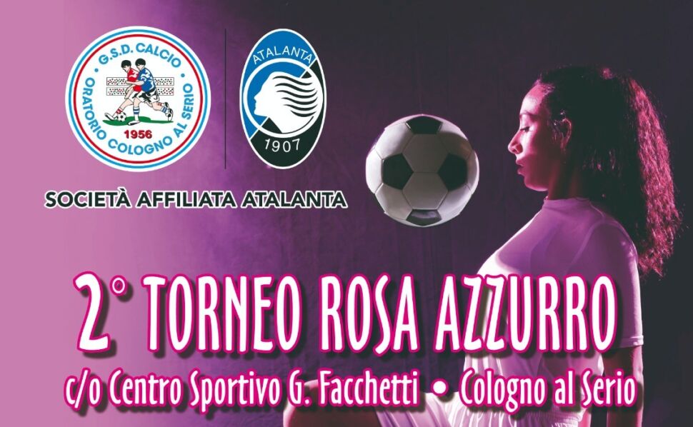 Il “Torneo Rosa Azzurro” rilancia, domani al “Facchetti” la seconda edizione con Bellani e Allievi super-ospiti