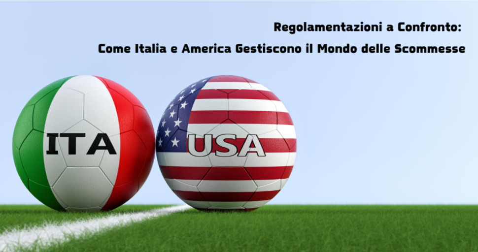 Regolamentazioni a confronto: come Italia e America gestiscono il mondo delle scommesse