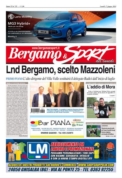 Galà del calcio BG, tornei giovanili, presentazioni, l’addio di Mora e il ciclismo giovanile: tutto su Bergamo & Sport in edicola lunedì 17 giugno